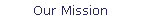 Our Mission